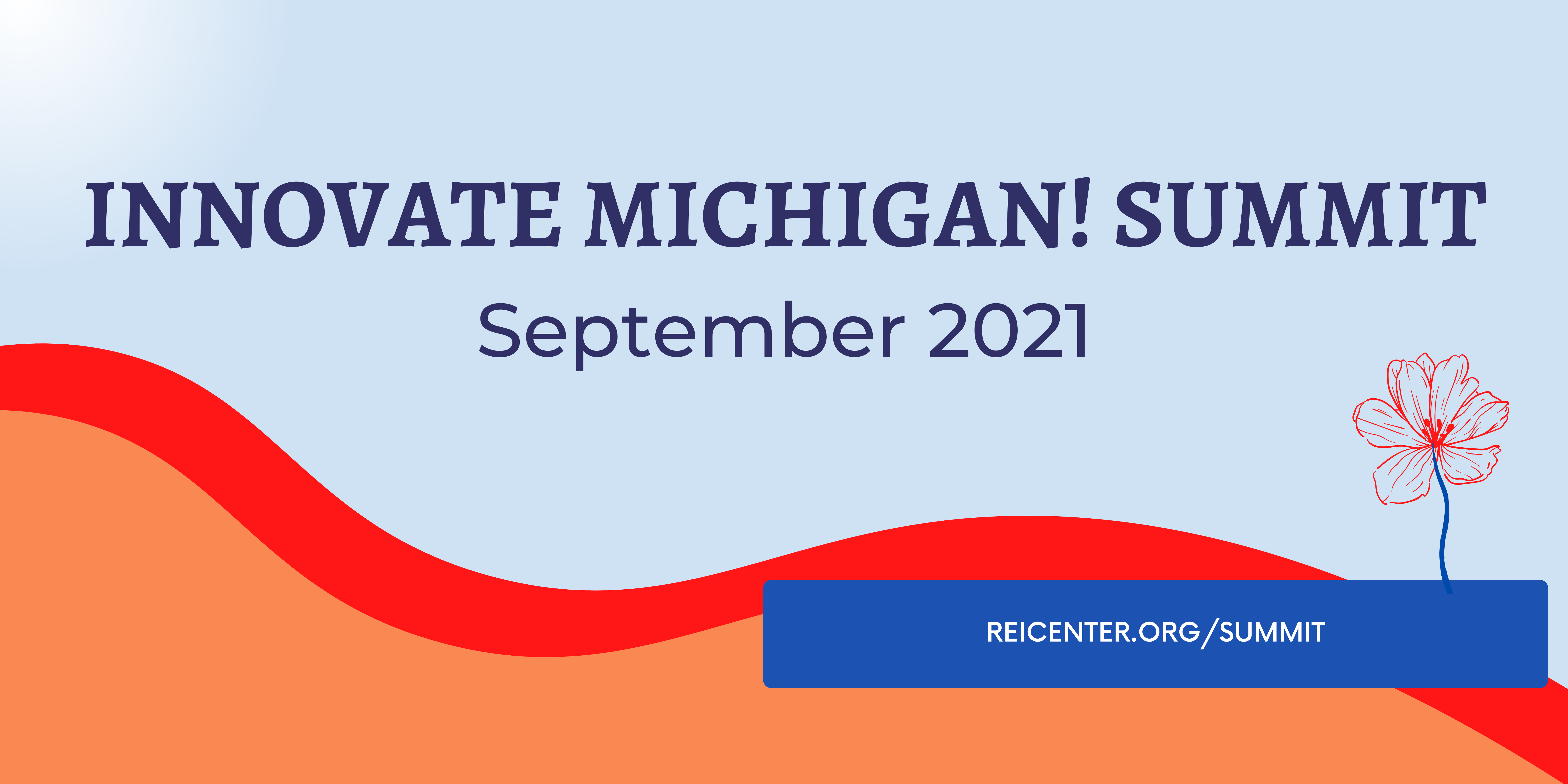 Innovate Michigan! Summit. September 2021. REIcenter.org/summit 